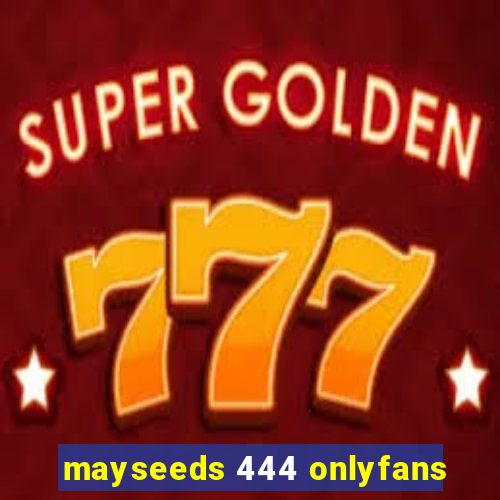 mayseeds 444 onlyfans